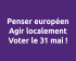 Penser européen, agir localement, voter le 31 mai !